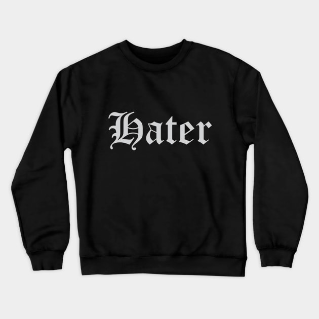 Hater Crewneck Sweatshirt by BlackRavenOath